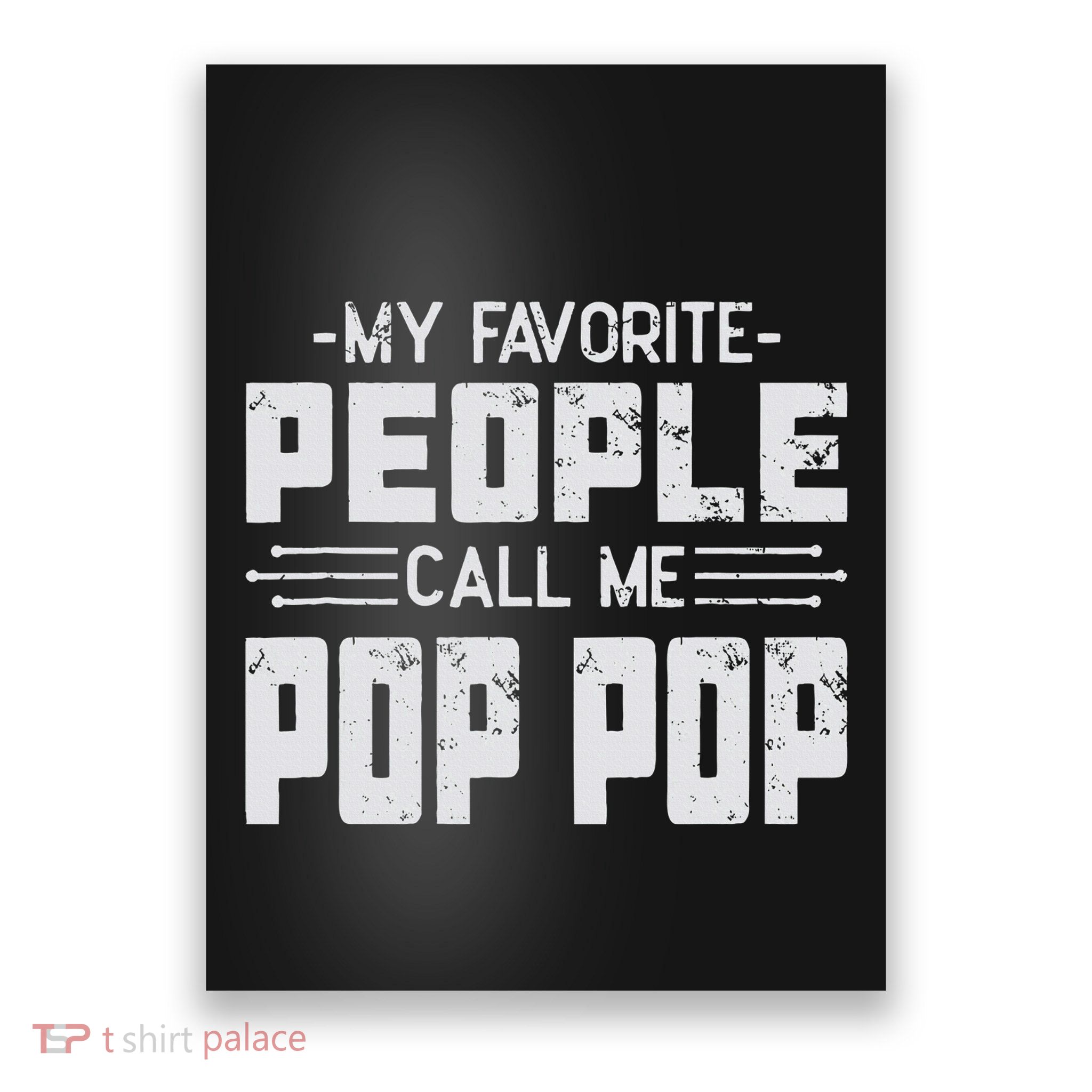 My favorite people call me Pop Pop  Poster