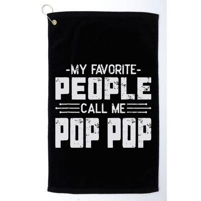 My favorite people call me Pop Pop  Golf Towel