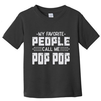 My favorite people call me Pop Pop  Toddler T-Shirt