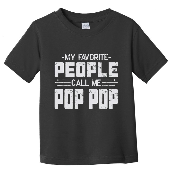 My favorite people call me Pop Pop  Toddler T-Shirt