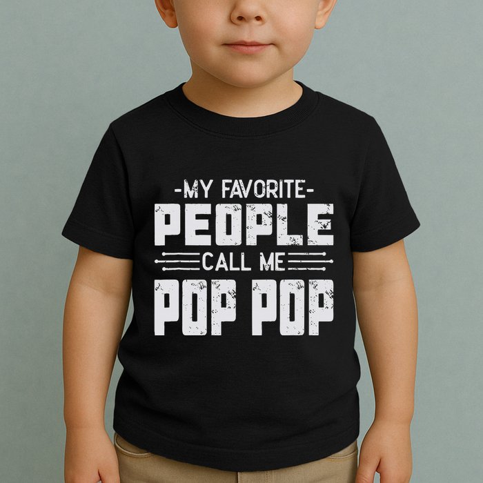 My favorite people call me Pop Pop  Toddler T-Shirt