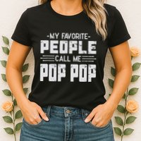 My favorite people call me Pop Pop  Womens T-Shirt
