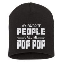My favorite people call me Pop Pop  Short Acrylic Beanie