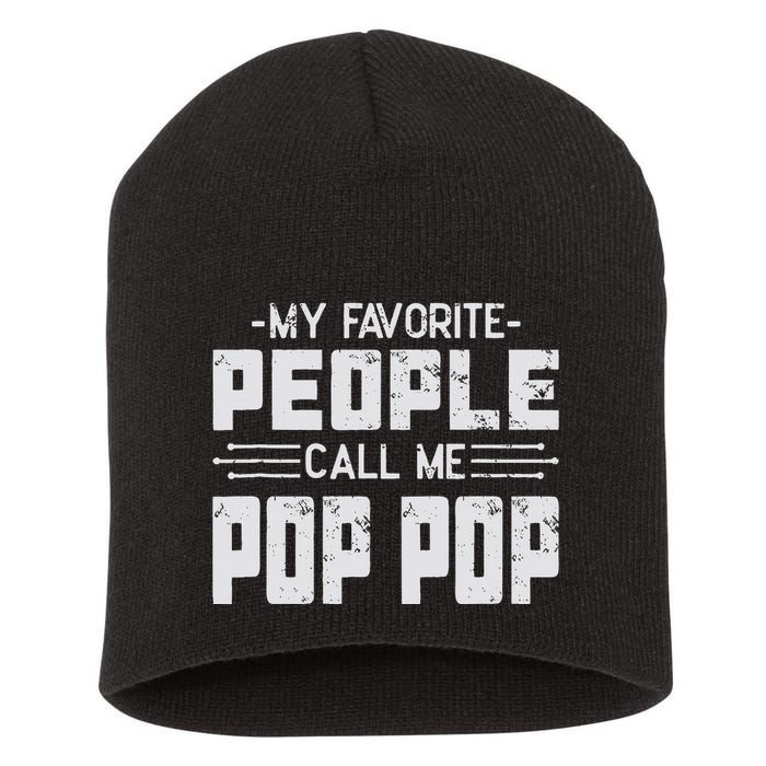 My favorite people call me Pop Pop  Short Acrylic Beanie