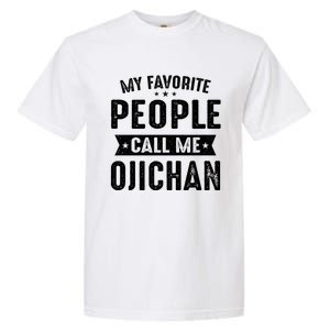 My Favorite People Call Me Ojichan Garment-Dyed Heavyweight T-Shirt