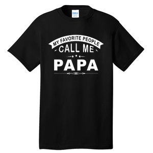 My Favorite People Call Me Papa Father's Day Tall T-Shirt