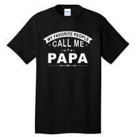 My Favorite People Call Me Papa Father's Day Tall T-Shirt