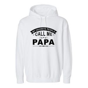 My Favorite People Call Me Papa Father's Day Garment-Dyed Fleece Hoodie