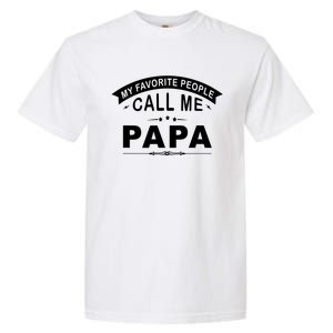 My Favorite People Call Me Papa Father's Day Garment-Dyed Heavyweight T-Shirt