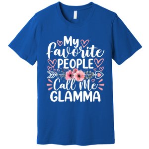 My Favorite People Call Me Glamma Funny MotherS Day Cute Gift Premium T-Shirt