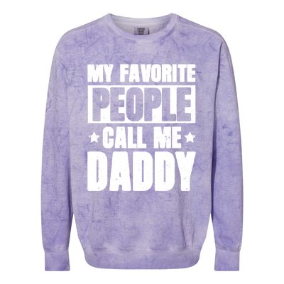 My Favorite People Call Me Daddy Gift Fathers Day Funny Cute Gift Colorblast Crewneck Sweatshirt