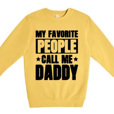 My Favorite People Call Me Daddy Gift Fathers Day Funny Cute Gift Premium Crewneck Sweatshirt