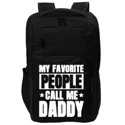 My Favorite People Call Me Daddy Gift Fathers Day Funny Cute Gift Impact Tech Backpack