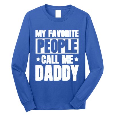 My Favorite People Call Me Daddy Gift Fathers Day Funny Cute Gift Long Sleeve Shirt