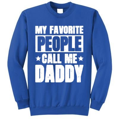 My Favorite People Call Me Daddy Gift Fathers Day Funny Cute Gift Sweatshirt