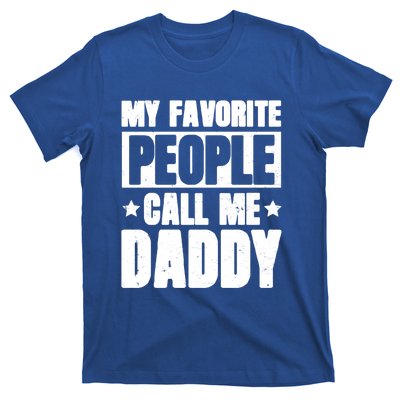 My Favorite People Call Me Daddy Gift Fathers Day Funny Cute Gift T-Shirt