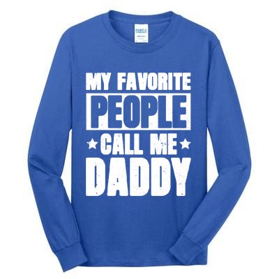 My Favorite People Call Me Daddy Gift Fathers Day Funny Cute Gift Tall Long Sleeve T-Shirt