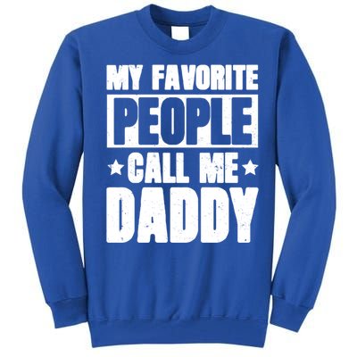 My Favorite People Call Me Daddy Gift Fathers Day Funny Cute Gift Tall Sweatshirt