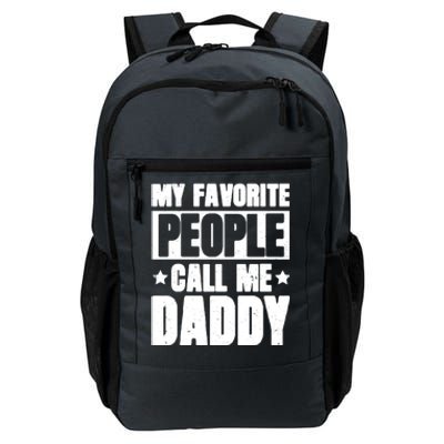 My Favorite People Call Me Daddy Gift Fathers Day Funny Cute Gift Daily Commute Backpack