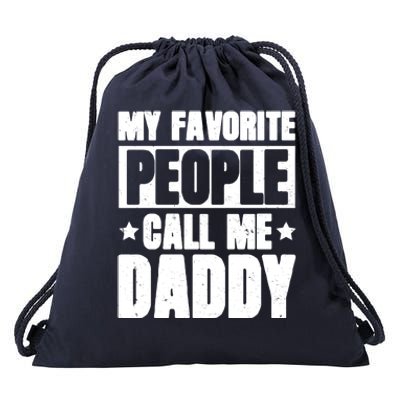 My Favorite People Call Me Daddy Gift Fathers Day Funny Cute Gift Drawstring Bag