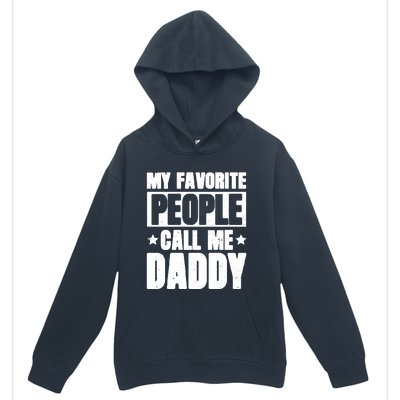 My Favorite People Call Me Daddy Gift Fathers Day Funny Cute Gift Urban Pullover Hoodie