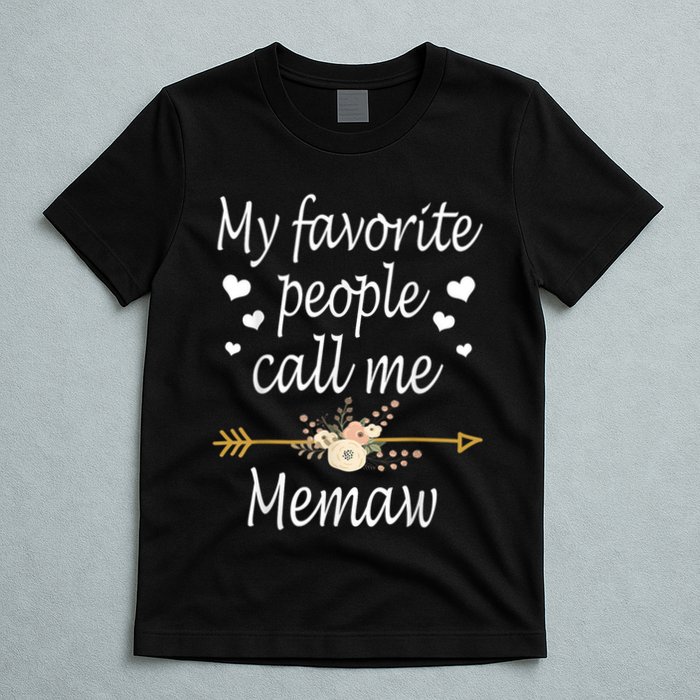 My Favorite People Call Me Memaw T-Shirt