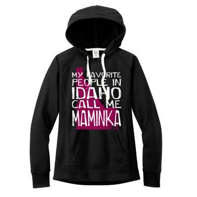 My Favorite People In Idaho Call Me Maminka Mother's Day Mom Gift Women's Fleece Hoodie