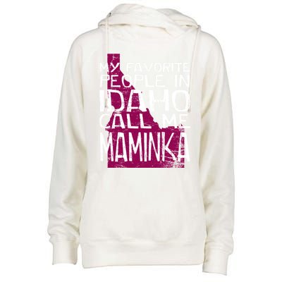 My Favorite People In Idaho Call Me Maminka Mother's Day Mom Gift Womens Funnel Neck Pullover Hood