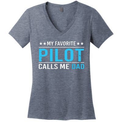 My Favorite Pilot Calls Me Dad Pilot Dad Gift Tee Women's V-Neck T-Shirt