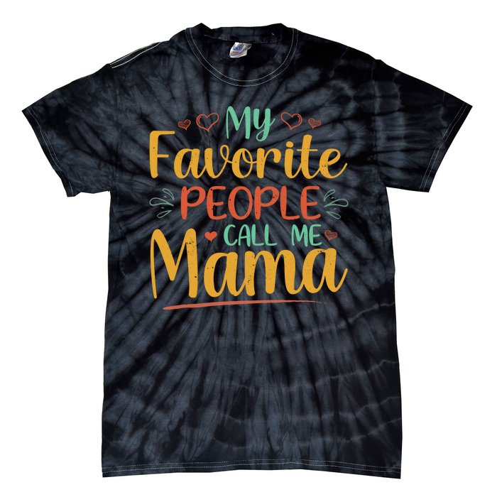 My Favorite People Call Me Mama Tie-Dye T-Shirt