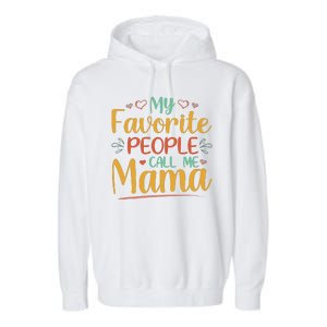 My Favorite People Call Me Mama Garment-Dyed Fleece Hoodie