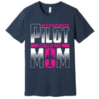 My Favorite Pilot Calls Me Mom Premium T-Shirt