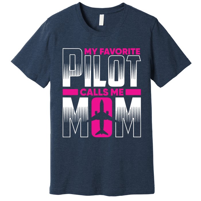 My Favorite Pilot Calls Me Mom Premium T-Shirt