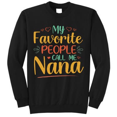 My Favorite People Call Me Nana Tall Sweatshirt