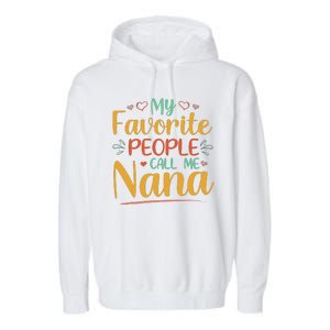 My Favorite People Call Me Nana Garment-Dyed Fleece Hoodie