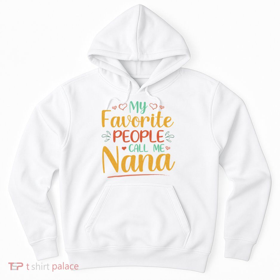 My Favorite People Call Me Nana Hoodie
