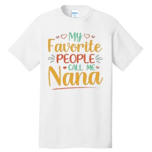 My Favorite People Call Me Nana Tall T-Shirt