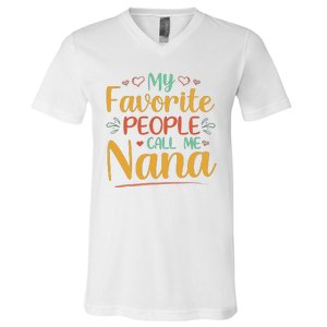 My Favorite People Call Me Nana V-Neck T-Shirt