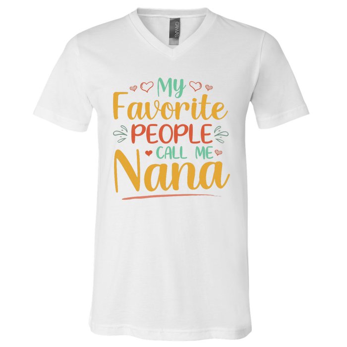 My Favorite People Call Me Nana V-Neck T-Shirt