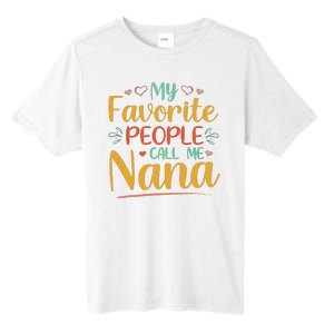 My Favorite People Call Me Nana Tall Fusion ChromaSoft Performance T-Shirt