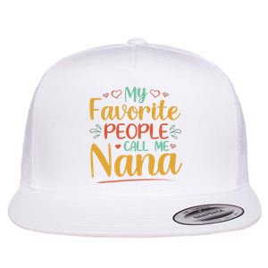 My Favorite People Call Me Nana Flat Bill Trucker Hat