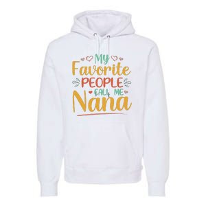 My Favorite People Call Me Nana Premium Hoodie