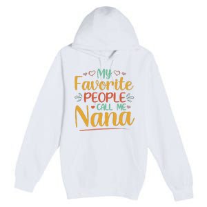 My Favorite People Call Me Nana Premium Pullover Hoodie