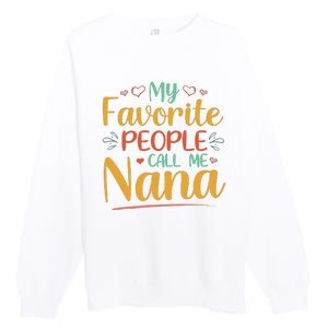 My Favorite People Call Me Nana Premium Crewneck Sweatshirt