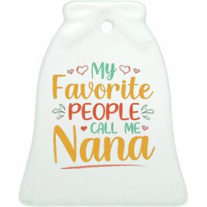 My Favorite People Call Me Nana Ceramic Bell Ornament