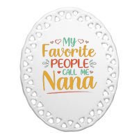 My Favorite People Call Me Nana Ceramic Oval Ornament