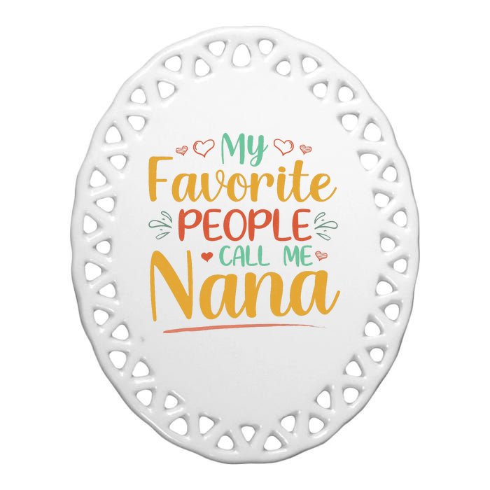 My Favorite People Call Me Nana Ceramic Oval Ornament