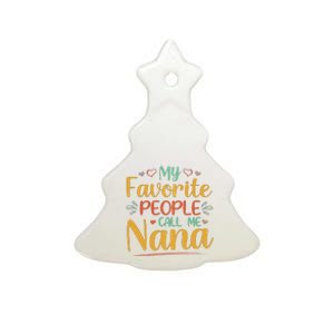 My Favorite People Call Me Nana Ceramic Tree Ornament