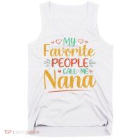 My Favorite People Call Me Nana Tank Top