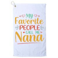 My Favorite People Call Me Nana Golf Towel
